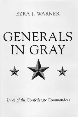 Generales de gris: Vidas de los comandantes confederados - Generals in Gray: Lives of the Confederate Commanders