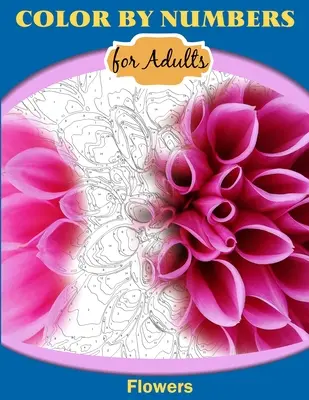 Colorear con números para adultos: Flores - Color by Numbers for Adults: Flowers