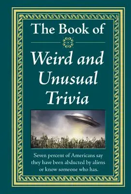 El libro de las trivialidades raras e insólitas - The Book of Weird and Unusual Trivia