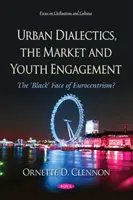 Dialéctica urbana, mercado y compromiso juvenil: ¿la cara «negra» del eurocentrismo? - Urban Dialectics, the Market and Youth Engagement - The  'Black' Face of Eurocentrism?