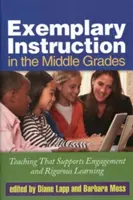 Instrucción ejemplar en los grados intermedios: Enseñanza que fomenta el compromiso y el aprendizaje riguroso - Exemplary Instruction in the Middle Grades: Teaching That Supports Engagement and Rigorous Learning