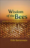 La sabiduría de las abejas: Principios de la apicultura biodinámica - Wisdom of the Bees: Principles for Biodynamic Beekeeping