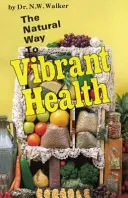 El camino natural hacia una salud vibrante - The Natural Way to Vibrant Health