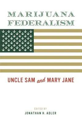 Federalismo de la marihuana: El Tío Sam y Mary Jane - Marijuana Federalism: Uncle Sam and Mary Jane