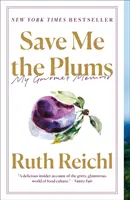 Sálvame las ciruelas: Mis memorias gastronómicas - Save Me the Plums: My Gourmet Memoir