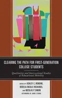 Despejando el camino de los estudiantes universitarios de primera generación: Estudios cualitativos e interseccionales de la movilidad educativa - Clearing the Path for First-Generation College Students: Qualitative and Intersectional Studies of Educational Mobility