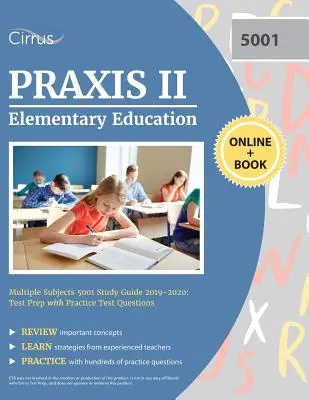 Praxis II Educación Primaria Múltiples Materias 5001 Guía de estudio 2019-2020: Preparación para el examen con preguntas de examen de práctica - Praxis II Elementary Education Multiple Subjects 5001 Study Guide 2019-2020: Test Prep with Practice Test Questions