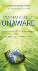 Cómodo e inconsciente: Lo que elegimos para comer nos está matando a nosotros y a nuestro planeta - Comfortably Unaware: What We Choose to Eat Is Killing Us and Our Planet