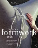 El libro del encofrado textil: Métodos para construir nuevas formas arquitectónicas y estructurales en hormigón - The Fabric Formwork Book: Methods for Building New Architectural and Structural Forms in Concrete