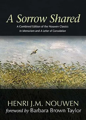 Un dolor compartido: Una Edición Combinada de los Clásicos de Nouwen in Memoriam y una Carta de Consolación - A Sorrow Shared: A Combined Edition of the Nouwen Classics in Memoriam and a Letter of Consolation