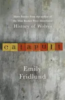 Catapulta - Relatos cortos del autor de Historia de lobos, preseleccionado para el Man Booker Prize - Catapult - Short stories from the Man Booker Prize shortlisted author of History of Wolves