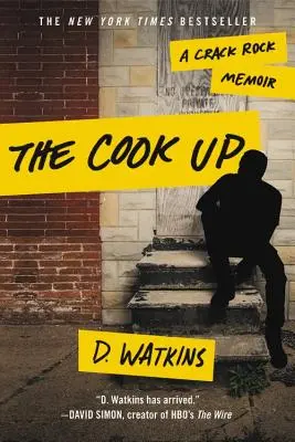 El cocinero: A Crack Rock Memoir - The Cook Up: A Crack Rock Memoir