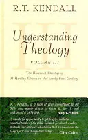 Comprender la teología: Los medios para desarrollar una Iglesia sana en el siglo XXI - Understanding Theology: The Means of Developing a Healthy Church in the Twenty First Century