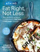 Atkins: Coma bien, no menos - Su guía personal para llevar un estilo de vida saludable bajo en carbohidratos y azúcares - Atkins: Eat Right, Not Less - Your personal guide to living a healthy low-carb and low-sugar lifestyle