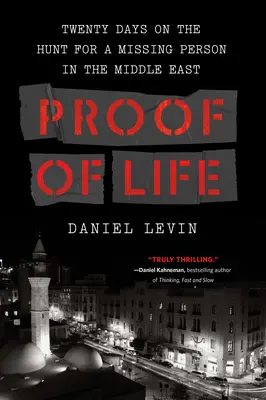 Prueba de vida: Veinte días a la caza de un desaparecido en Oriente Próximo - Proof of Life: Twenty Days on the Hunt for a Missing Person in the Middle East