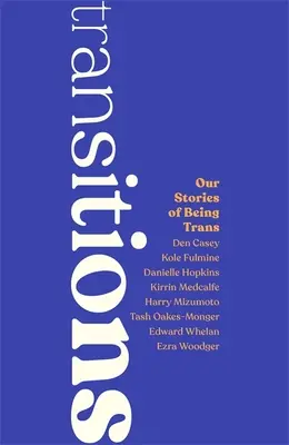 Transiciones: Nuestras historias de ser trans - Transitions: Our Stories of Being Trans