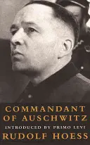 Comandante en Auschwitz: La autobiografía de Rudolf Hoess - Commandant at Auschwitz: The Autobiographys of Rudolf Hoess
