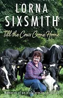 Hasta que las vacas vuelvan a casa: Memorias de una infancia granjera irlandesa - Till the Cows Come Home: Memoirs of an Irish Farming Childhood