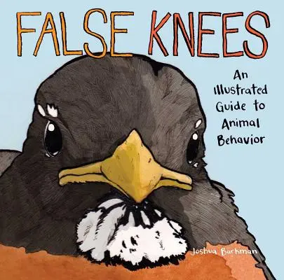 Falsas rodillas: Guía ilustrada del comportamiento animal - False Knees: An Illustrated Guide to Animal Behavior