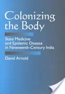 La colonización del cuerpo: medicina estatal y enfermedades epidémicas en la India del siglo XIX - Colonizing the Body: State Medicine and Epidemic Disease in Nineteenth-Century India