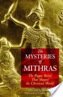 Los Misterios de Mitra: La creencia pagana que dio forma al mundo cristiano - The Mysteries of Mithras: The Pagan Belief That Shaped the Christian World