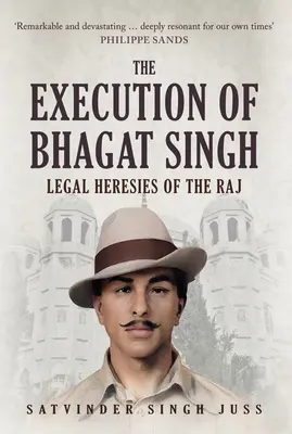 La ejecución de Bhagat Singh: Herejías jurídicas del Raj - The Execution of Bhagat Singh: Legal Heresies of the Raj
