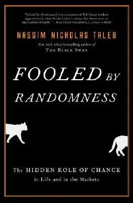 Engañados por el azar: El papel oculto del azar en la vida y en los mercados - Fooled by Randomness: The Hidden Role of Chance in Life and in the Markets