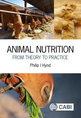 Nutrición animal: De la teoría a la práctica - Animal Nutrition: From Theory to Practice