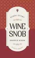 Cosas que todo snob del vino debería saber - Stuff Every Wine Snob Should Know