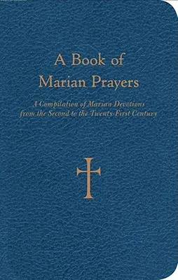 Libro de oraciones marianas: Recopilación de devociones marianas desde el siglo II al XXI - A Book of Marian Prayers: A Compilation of Marian Devotions from the Second to the Twenty-First Century