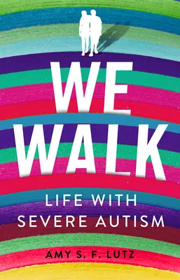 Caminamos: La vida con autismo grave - We Walk: Life with Severe Autism