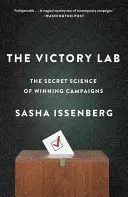 El laboratorio de la victoria: La ciencia secreta de las campañas ganadoras - The Victory Lab: The Secret Science of Winning Campaigns