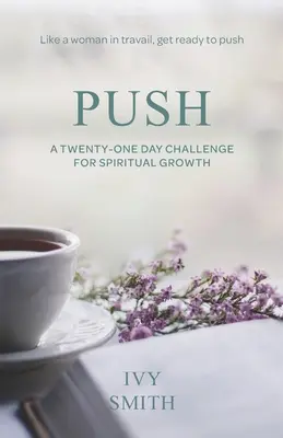 Empuja: Un reto de veintiún días para el crecimiento espiritual - Push: A Twenty-One Day Challenge for Spiritual Growth