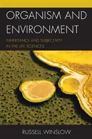 Organismo y entorno: Herencia y subjetividad en las ciencias de la vida - Organism and Environment: Inheritance and Subjectivity in the Life Sciences