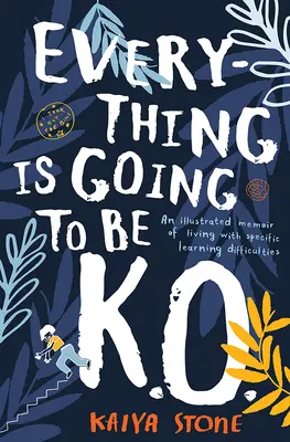 Everything Is Going to Be K.O.: Una memoria ilustrada de la vida con dificultades específicas de aprendizaje - Everything Is Going to Be K.O.: An Illustrated Memoir of Living with Specific Learning Difficulties