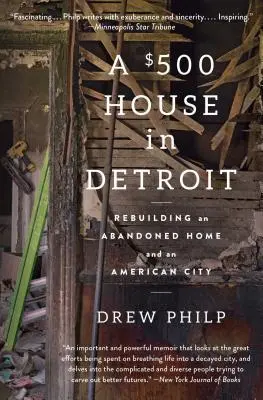 Una casa de 500 dólares en Detroit: La reconstrucción de una casa abandonada y de una ciudad estadounidense - A $500 House in Detroit: Rebuilding an Abandoned Home and an American City