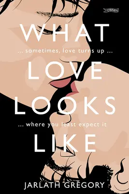 Cómo es el amor: A veces el amor aparece donde menos te lo esperas - What Love Looks Like: Sometimes Love Turns Up Where You Least Expect It