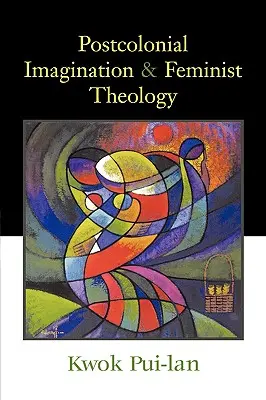 Imaginación poscolonial y teología feminista - Postcolonial Imagination & Feminist Theology