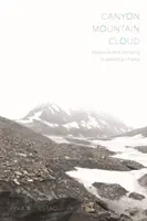 Cañón, montaña, nube: Ausencia y añoranza en los parques estadounidenses - Canyon, Mountain, Cloud: Absence and Longing in American Parks