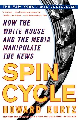 El círculo vicioso: Cómo la Casa Blanca y los medios manipulan las noticias - Spin Cycle: How the White House and the Media Manipulate the News