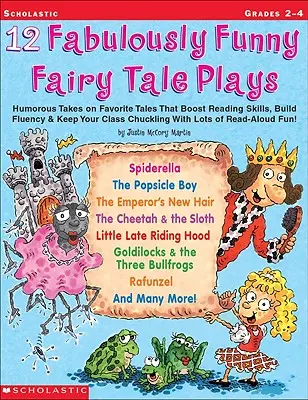 12 obras de cuentos de hadas fabulosamente divertidas: Humorous Takes on Favorite Tales That Boost Reading Skills, Build Fluency & Keep Your Class Chuckling with Lots - 12 Fabulously Funny Fairy Tale Plays: Humorous Takes on Favorite Tales That Boost Reading Skills, Build Fluency & Keep Your Class Chuckling with Lots