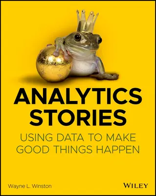 Historias analíticas: Utilizar los datos para hacer que ocurran cosas buenas - Analytics Stories: Using Data to Make Good Things Happen