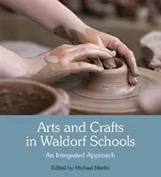 Artes y oficios en las escuelas Waldorf: Un enfoque integrado - Arts and Crafts in Waldorf Schools: An Integrated Approach