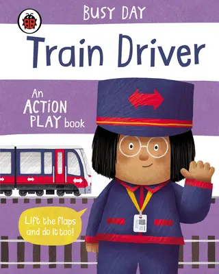 Día ocupado: Conductor de tren - Un libro de juegos de acción - Busy Day: Train Driver - An action play book