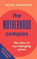 Complejo de maternidad - La historia de nuestro yo cambiante - Motherhood Complex - The Story of Our Changing Selves