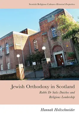 La ortodoxia judía en Escocia: El rabino Dr. Salis Daiches y el liderazgo religioso - Jewish Orthodoxy in Scotland: Rabbi Dr Salis Daiches and Religious Leadership