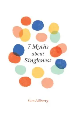 7 mitos sobre la soltería - 7 Myths about Singleness