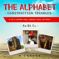 Los Problemas de Construcción del Alfabeto: De la A a la Z Letras mayúsculas y minúsculas - The Alphabet Construction Troubles: A to Z Upper and Lower Case Letters