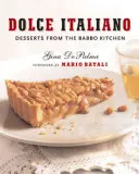 Dolce Italiano: Postres de la cocina de Babbo - Dolce Italiano: Desserts from the Babbo Kitchen