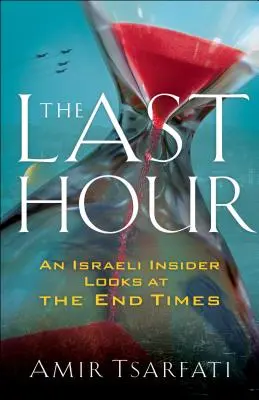 La última hora: Una mirada desde dentro al fin de los tiempos - The Last Hour: An Israeli Insider Looks at the End Times